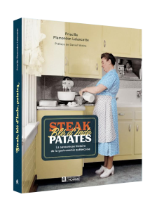 Le livre Steak, blé d'Inde, patates : la savoureuse histoire de la gastronomie québécoise, inspirée de la série documentaire d'Historia.