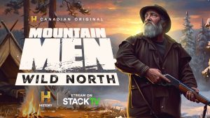 THE HISTORY® CHANNEL JOURNEYS INTO CANADA’S UNTAMED FRONTIER WITH NEW ORIGINAL SERIES MOUNTAIN MEN: WILD NORTH PREMIERING OCTOBER 8